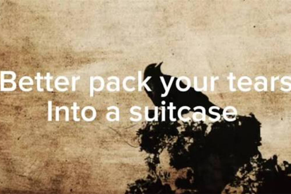 Better pack your tears into a suitcase