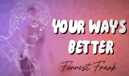 Forrest franks your ways better lyrics