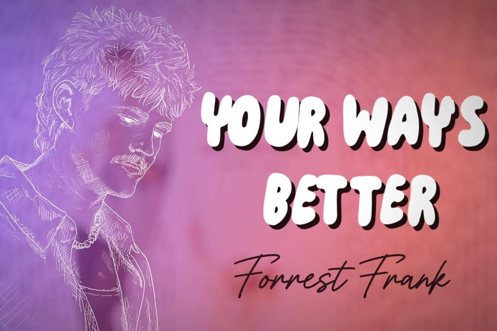 Forrest franks your ways better lyrics