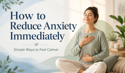 How to reduce anxiety immediately