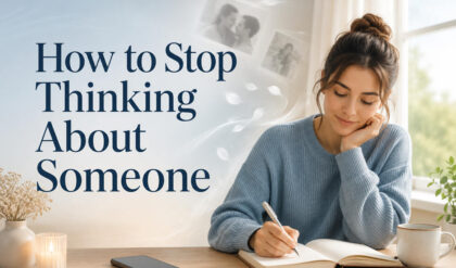 How to stop thinking about someone