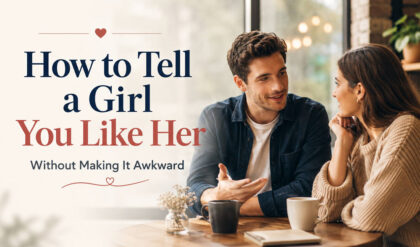 How to tell a girl you like her