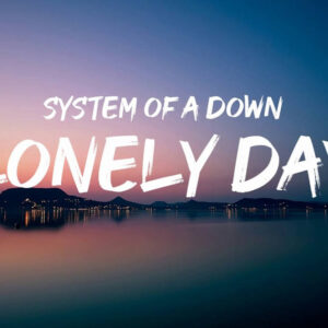 Lonely day system of a down lyrics