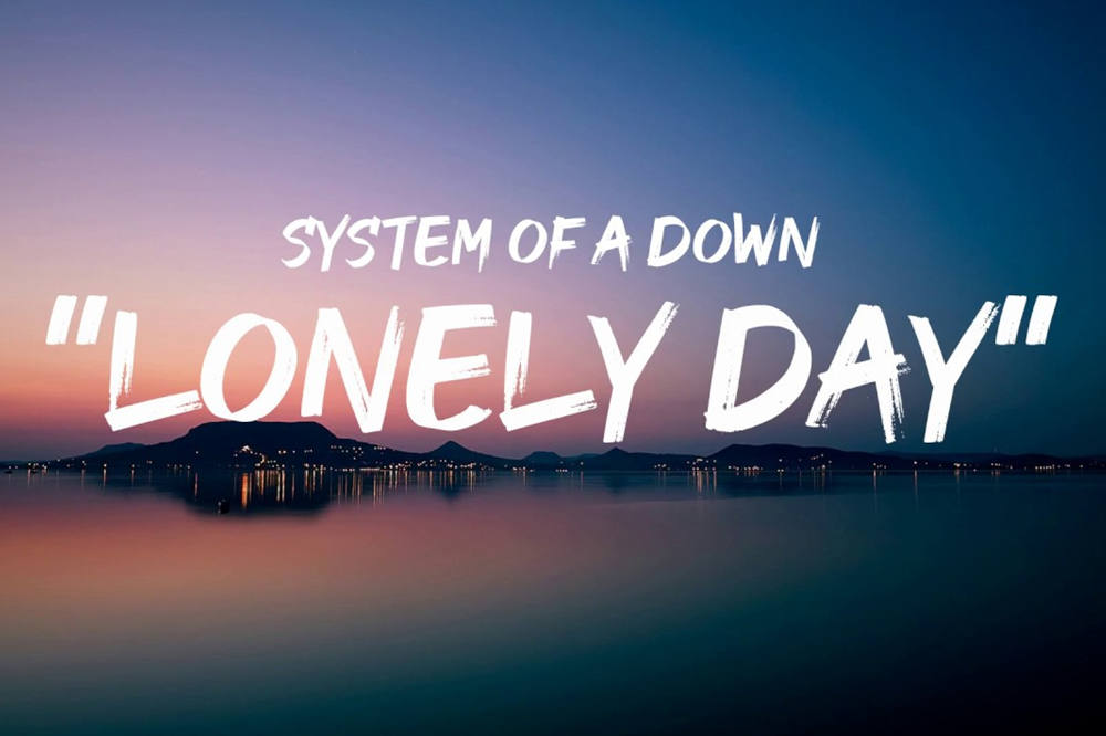 Lonely day system of a down lyrics