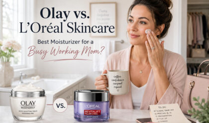 Olay vs loreal skincare which works better for a busy working mom